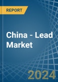 China - Lead - Market Analysis, Forecast, Size, Trends and Insights- Product Image