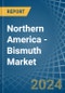 Northern America - Bismuth - Market Analysis, Forecast, Size, Trends and Insights - Product Image