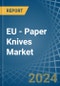 EU - Paper Knives - Market Analysis, Forecast, Size, Trends and Insights - Product Image