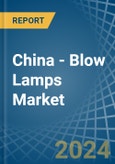 China - Blow Lamps - Market Analysis, Forecast, Size, Trends and Insights- Product Image