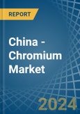 China - Chromium - Market Analysis, Forecast, Size, Trends and Insights- Product Image