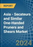 Asia - Secateurs and Similar One-Handed Pruners and Shears - Market Analysis, Forecast, Size, Trends and Insights- Product Image
