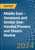 Middle East - Secateurs and Similar One-Handed Pruners and Shears - Market Analysis, Forecast, Size, Trends and Insights- Product Image