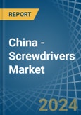 China - Screwdrivers - Market Analysis, Forecast, Size, Trends and Insights- Product Image