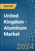 United Kingdom - Aluminum - Market Analysis, Forecast, Size, Trends and Insights- Product Image