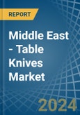 Middle East - Table Knives - Market Analysis, Forecast, Size, Trends and Insights- Product Image