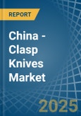 China - Clasp Knives - Market Analysis, Forecast, Size, Trends and Insights- Product Image