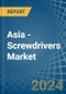 Asia - Screwdrivers - Market Analysis, Forecast, Size, Trends and Insights - Product Image