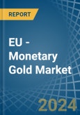 EU - Monetary Gold - Market Analysis, Forecast, Size, Trends and Insights- Product Image