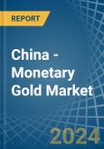 China - Monetary Gold - Market Analysis, Forecast, Size, Trends and Insights- Product Image