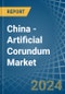 China - Artificial Corundum - Market Analysis, Forecast, Size, Trends and Insights - Product Image