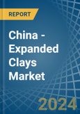 China - Expanded Clays - Market Analysis, Forecast, Size, Trends and Insights- Product Image