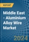 Middle East - Aluminium Alloy Wire - Market Analysis, Forecast, Size, Trends and Insights - Product Image
