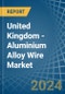 United Kingdom - Aluminium Alloy Wire - Market Analysis, Forecast, Size, Trends and Insights - Product Image