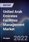 United Arab Emirates Facilities Management Market Outlook to 2026F - Growing Market Driven by Rapid Real Estate Expansion and Tourism Infrastructure Development - Product Thumbnail Image