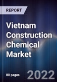 Vietnam Construction Chemical Market Outlook to 2027F- Product Image