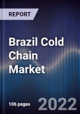 Brazil Cold Chain Market Outlook to 2027 - Driven by Increasing Exports and Imports and Consolidation of the Market by Large Players- Product Image