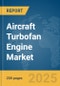 Aircraft Turbofan Engine Market Report 2025 - Product Thumbnail Image