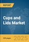 Cups and Lids Market Report 2025 - Product Image