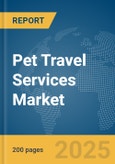 Pet Travel Services Market Report 2025- Product Image