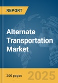 Alternate Transportation Market Report 2025- Product Image