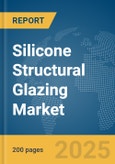 Silicone Structural Glazing Market Report 2025- Product Image