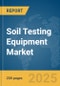 Soil Testing Equipment Market Report 2025 - Product Thumbnail Image