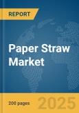 Paper Straw Market Report 2025- Product Image