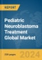 Pediatric Neuroblastoma Treatment Global Market Report 2024 - Product Image