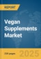 Vegan Supplements Market Report 2025 - Product Image