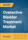 Overactive Bladder Treatment Market Report 2025- Product Image