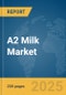 A2 Milk Market Report 2025 - Product Thumbnail Image