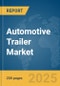 Automotive Trailer Market Report 2025 - Product Image