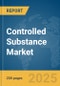 Controlled Substance Market Report 2025 - Product Image