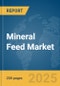 Mineral Feed Market Report 2025 - Product Image