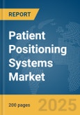 Patient Positioning Systems Market Report 2025- Product Image