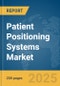 Patient Positioning Systems Market Report 2025 - Product Thumbnail Image