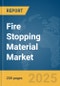 Fire Stopping Material Market Report 2025 - Product Image