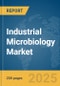 Industrial Microbiology Market Report 2025 - Product Image