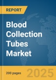 Blood Collection Tubes Market Report 2025- Product Image