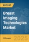 Breast Imaging Technologies Market Report 2025 - Product Thumbnail Image