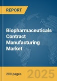 Biopharmaceuticals Contract Manufacturing Market Report 2025- Product Image