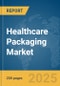 Healthcare Packaging Market Report 2025 - Product Thumbnail Image