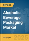 Alcoholic Beverage Packaging Market Report 2025- Product Image