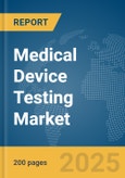 Medical Device Testing Market Report 2025- Product Image