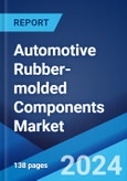 Automotive Rubber-molded Components Market by Material Type, Component Type, Vehicle Type, and Region 2024-2032- Product Image