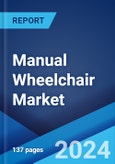 Manual Wheelchair Market by Design & Function, Category, End User, and Region 2024-2032- Product Image