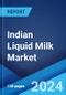 Indian Liquid Milk Market: Industry Trends, Share, Size, Growth, Opportunity and Forecast 2024-2032 - Product Thumbnail Image