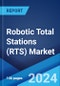 Robotic Total Stations (RTS) Market Report by Type (0.5''- 1'' Accuracy, 2''- Others Accuracy), Application (Surveying, Engineering and Construction, Excavation), End User (Construction, Utilities, Mining, and Others), and Region 2024-2032 - Product Image