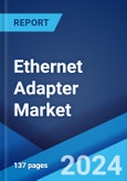 Ethernet Adapter Market by Type, Interface Type, Port Configuration, Data Rate Per Port, Applications, End Use, and Region 2024-2032- Product Image